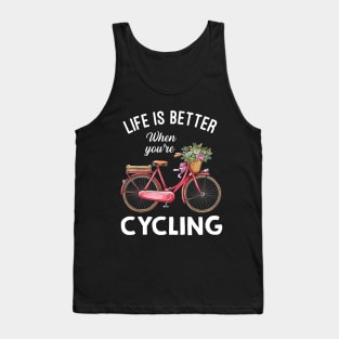 Life Is Better When You're Cycling Tank Top